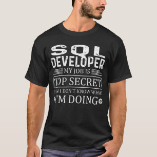 Camiseta SQL Developer Mi trabajo es el secreto más alto