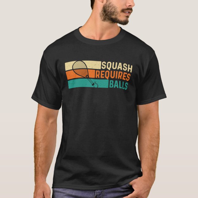 Camiseta Squash Requires Balls  Racquetball Athlete Sports (Anverso)
