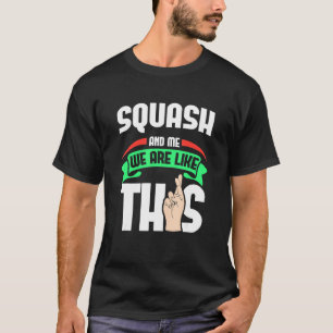 Camiseta Squash Y Yo Somos Como Estos Dedos Cruzados