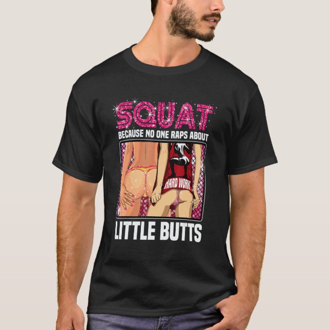 Camiseta Squat Because No One Raps About Little Butts Gym W (Anverso)