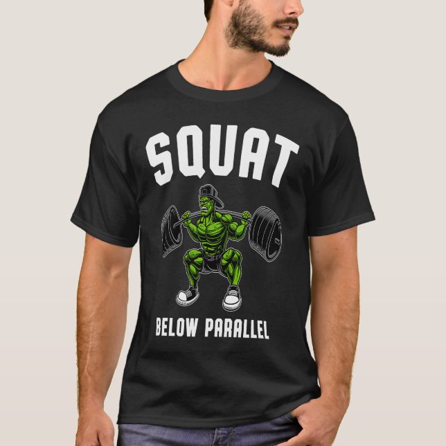 Camiseta Squat Below Parallel  Weightlifting Workout Gym Me (Anverso)