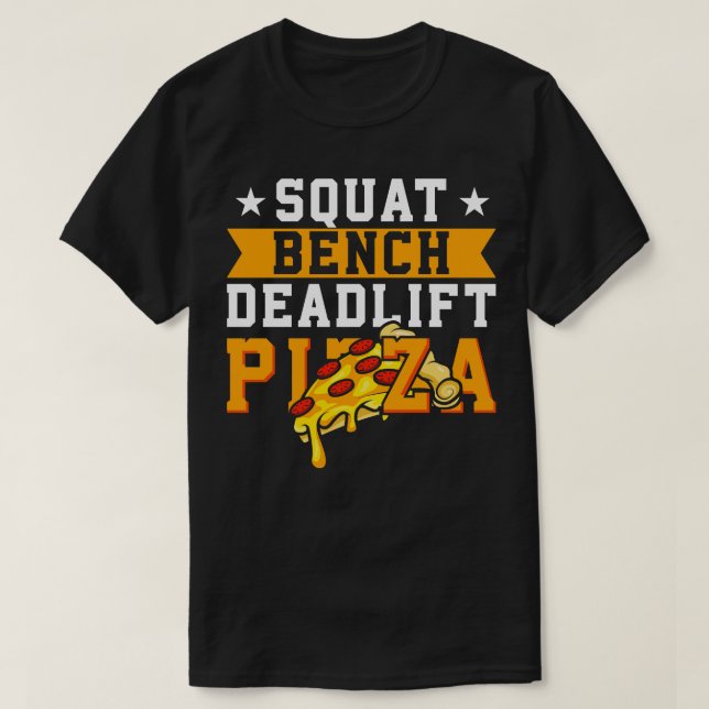 Camiseta Squat Bench Deadlift Pizza (Diseño del anverso)
