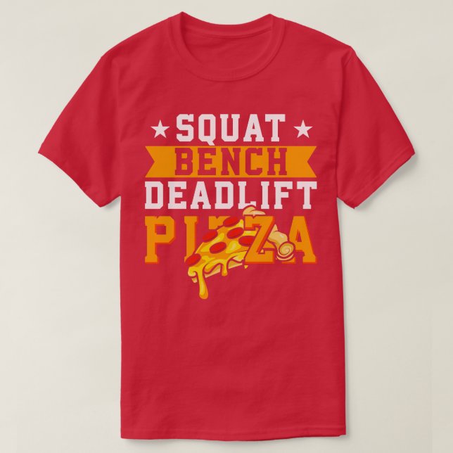 Camiseta Squat Bench Deadlift Pizza (Diseño del anverso)
