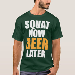 Camiseta Squat De Gimnasio Ahora Cerveza Más Tarde Gracioso