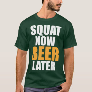 Camiseta Squat De Gimnasio Ahora Cerveza Más Tarde Gracioso
