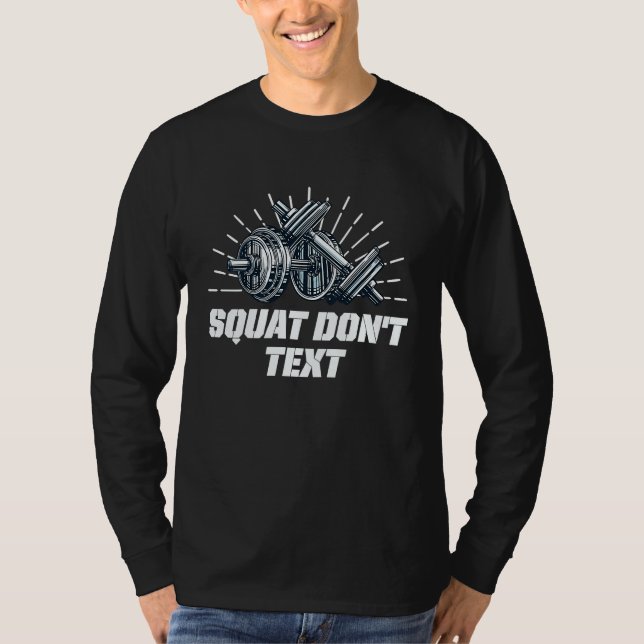Camiseta Squat Dont Text  Workout Humor Gym Fitness Sayings (Anverso)