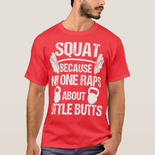 Camiseta Squat porque nadie rapea sobre los traseros Squat
