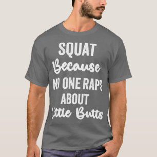 Camiseta Squat porque nadie rapea sobre pequeñas pero diver