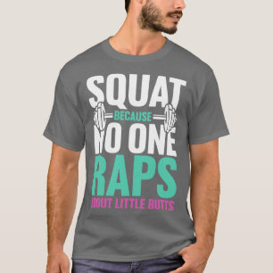 Camiseta Squat porque nadie rapea sobre pequeños traseros