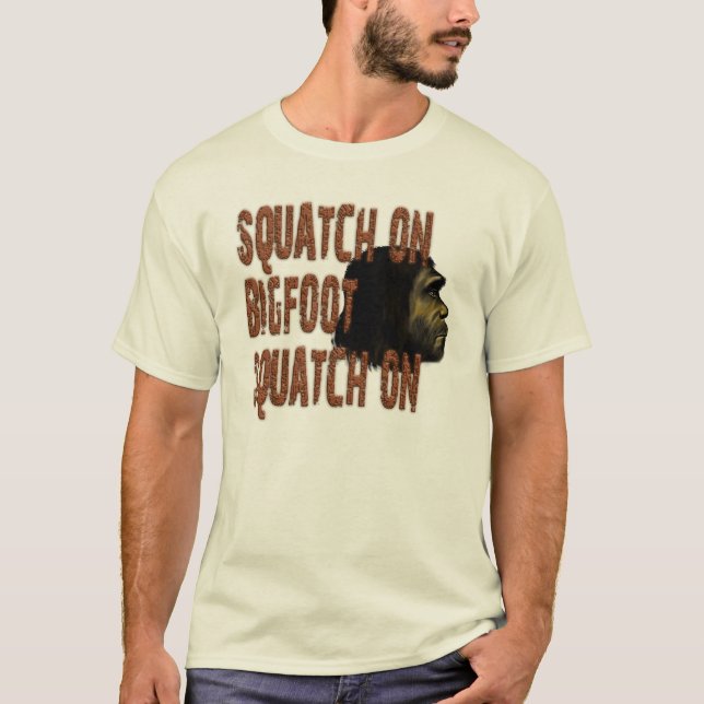 Camiseta Squatch on Bigfoot...Squatch on (Anverso)
