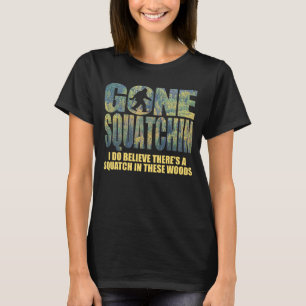 Camiseta Squatchin ido ** 2da edición del bosque profundo
