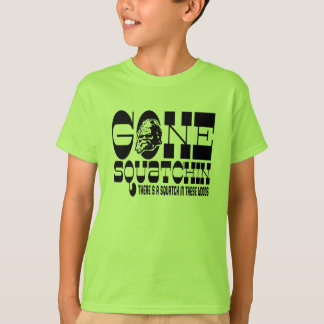 Camiseta Squatchin ido - hay SQUATCH en estas maderas
