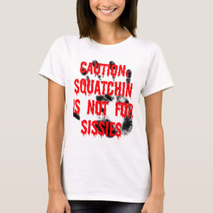 Camiseta Squatchin NO es para sissies