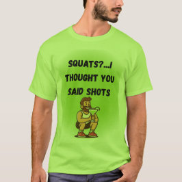 Camiseta ¿Squats? Pensé Que Dijiste Disparos - Gracioso Gym