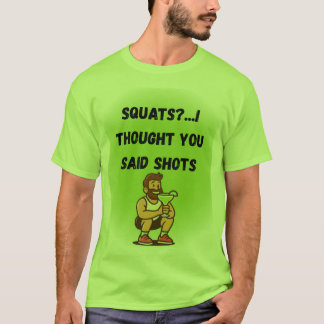 Camiseta ¿Squats? Pensé Que Dijiste Disparos - Gracioso Gym