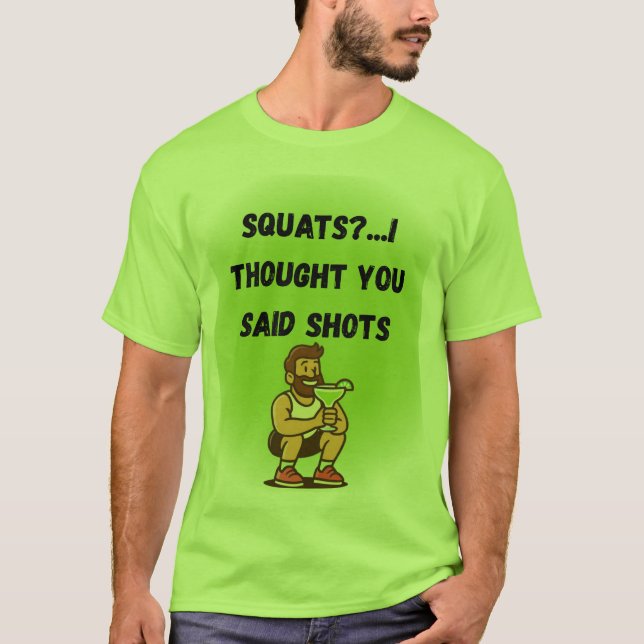 Camiseta ¿Squats? Pensé Que Dijiste Disparos - Gracioso Gym (Anverso)