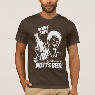 Camiseta Squee dice la cerveza de Brett del intento -