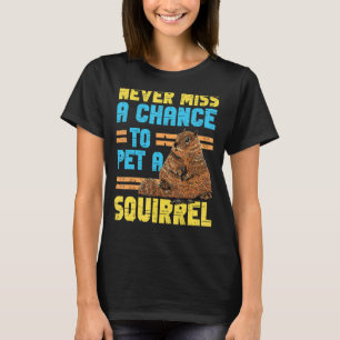 Camiseta Squirrel Acorn Nunca Perder La Oportunidad De Masc