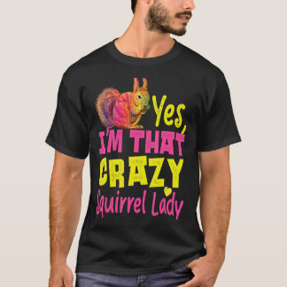 Camiseta Squirrel Acorn Sí soy esa loca dama de ardilla