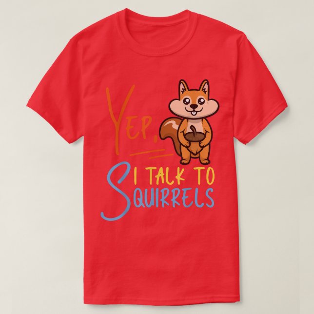 Camiseta Squirrel Acorn Yep, Hablo Con Las Ardillas (Diseño del anverso)
