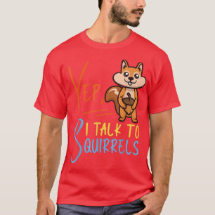 Camiseta Squirrel Acorn Yep, Hablo Con Las Ardillas