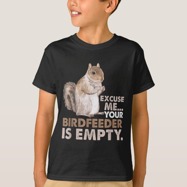 Camiseta Squirrel Excuse Me Your Birdfeeder Is Empty  (Anverso)