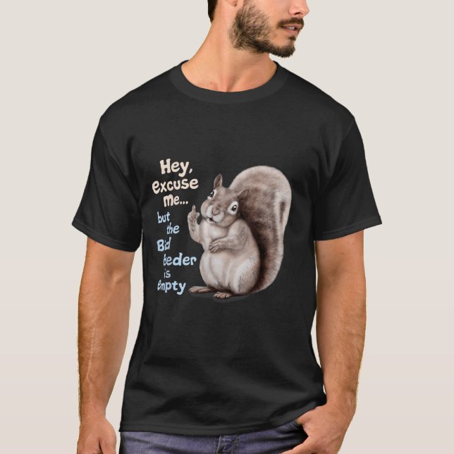 Camiseta Squirrel Hey, Excuse Me But Your Birdfeeder Is Emp (Anverso)