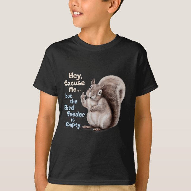 Camiseta Squirrel Hey, Excuse Me But Your Birdfeeder Is Emp (Anverso)