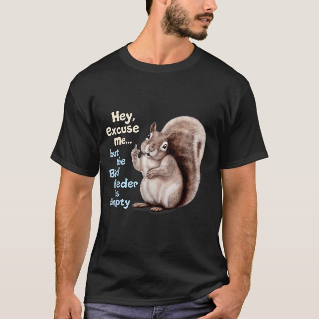 Camiseta Squirrel Hey, Excuse Me But Your Birdfeeder Is Emp (Anverso)