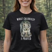 Squirrel What Calories I Prayed Funny Faith