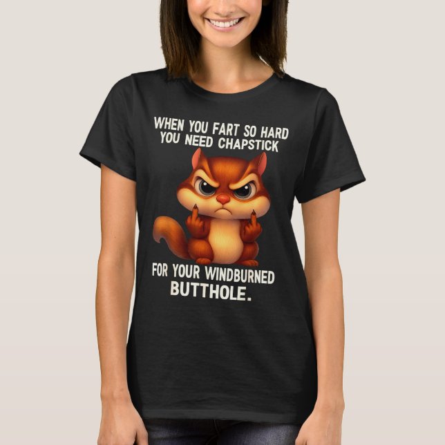 Camiseta Squirrel When You Fart So Hard You Need Chapstick  (Anverso)
