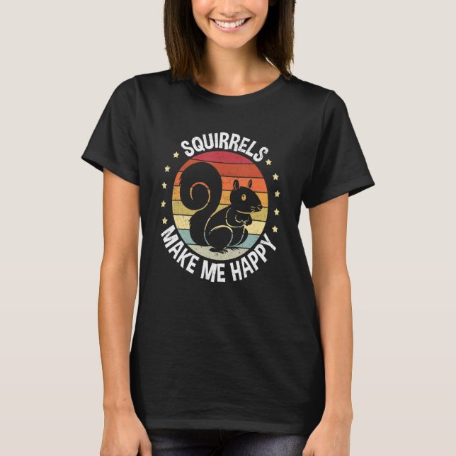 Camiseta Squirrels Make Me Happy Forrest Favorite Animal Sq (Anverso)