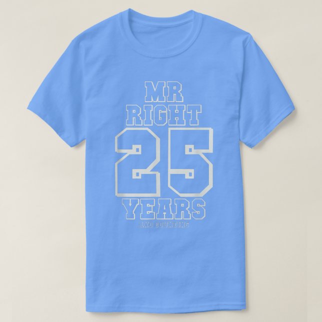 Camiseta Sr. Right 25 Años Y Cuenta, 25º Boda Anniv (Diseño del anverso)