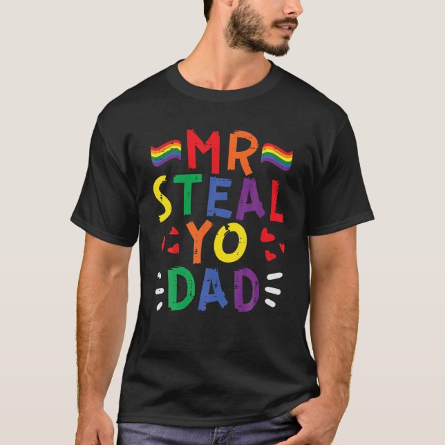 Camiseta Sr. Steal Yo Dad Bandera Arcoiris Mes Gay LGBTQ (Anverso)