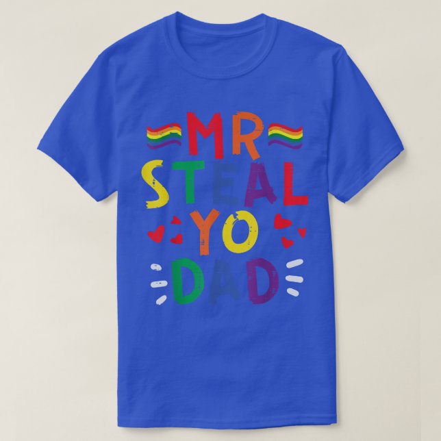 Camiseta Sr. Steal Yo Dad Bandera Arcoiris Mes Gay LGBTQ (Diseño del anverso)