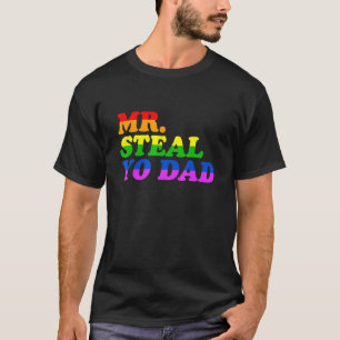 Camiseta Sr. Steal Yo Dad - El desfile del mes del orgullo 