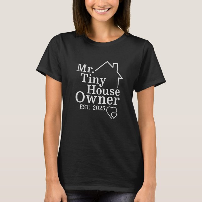 Camiseta Sr. Tiny House Dueño De La Propiedad Est 2025 (Anverso)