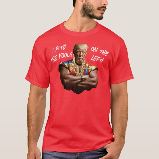 Camiseta Sr. Trump - ¡Me compadezco de los tontos de la izq (Anverso)