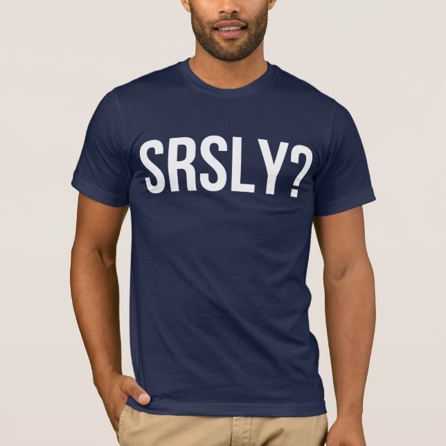CAMISETA ¿SRSLY? (Anverso)