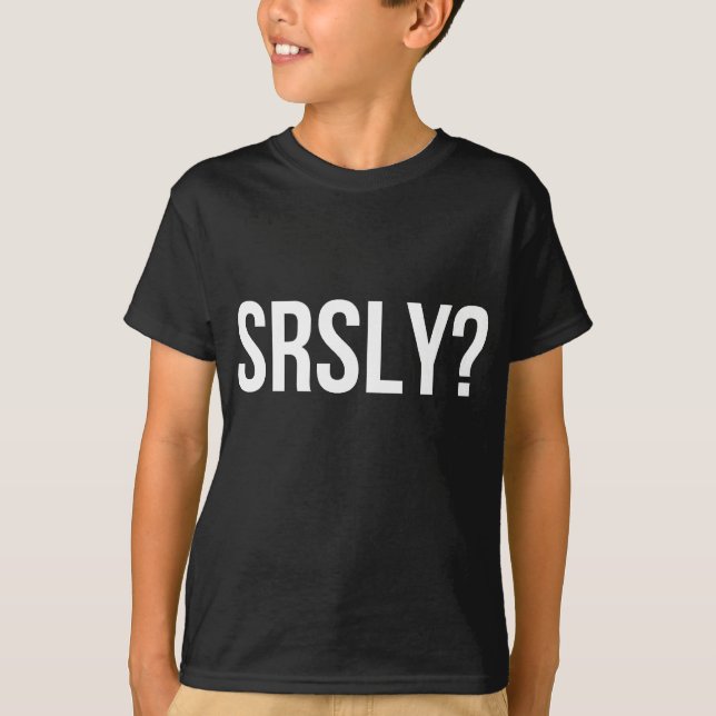 CAMISETA ¿SRSLY? (BLANCO) (Anverso)