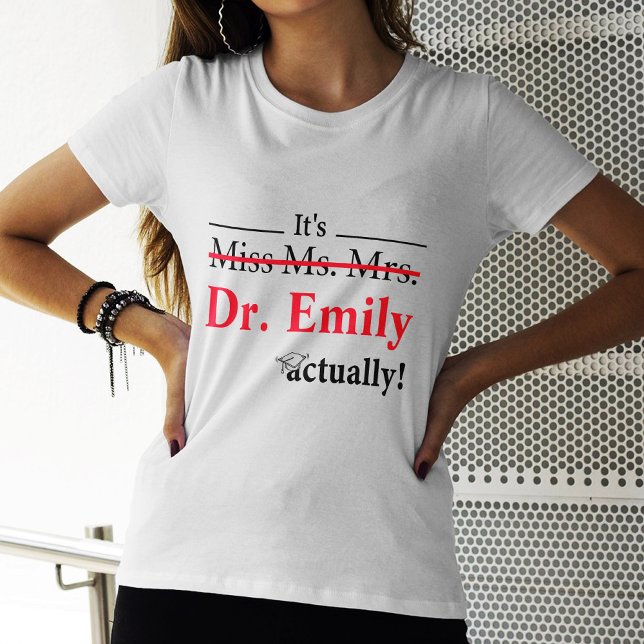 Camiseta Srta. Mrs. Dr. De hecho Graduation Funny PhD (Subido por el creador)