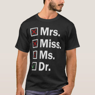 Camiseta Srta. Mrs. Dr. Funny Graduate de Doctorado en Doct