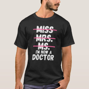Camiseta Srta. Ms. Ahora soy Doctora Médica en Doctorado