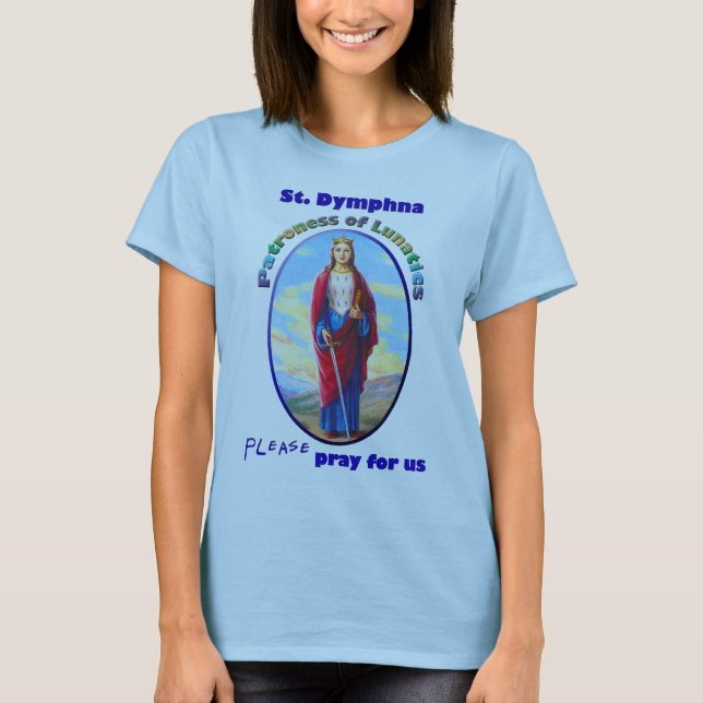 Camiseta St. Dymphna - Patroness de Lunatics (Anverso)