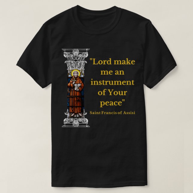 Camiseta St Francis Of Assisi Prayer Make Me An Instrument  (Diseño del anverso)