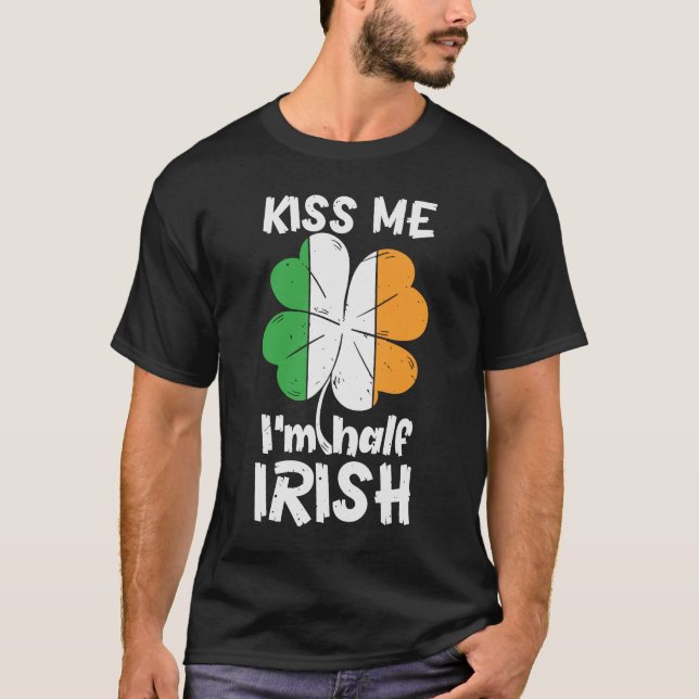Camiseta St Patrick Day me besa a mí soy mitad irlandés Sai (Anverso)