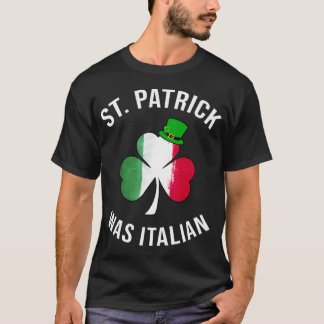 Camiseta St Patrick Fue El Día Italiano De Los Sta Patrones