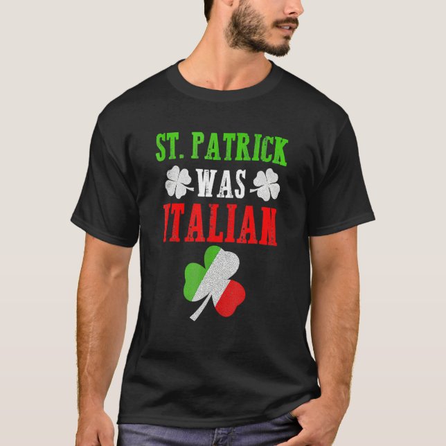 Camiseta St. Patrick Was Italian St. Patrick's Day Funny Gi (Anverso)