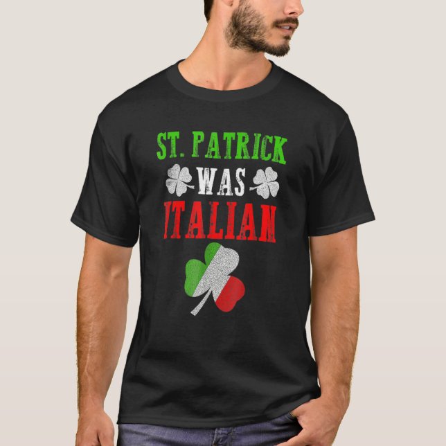 Camiseta St Patrick Was Italian St Patrick's Day Funny Gift (Anverso)