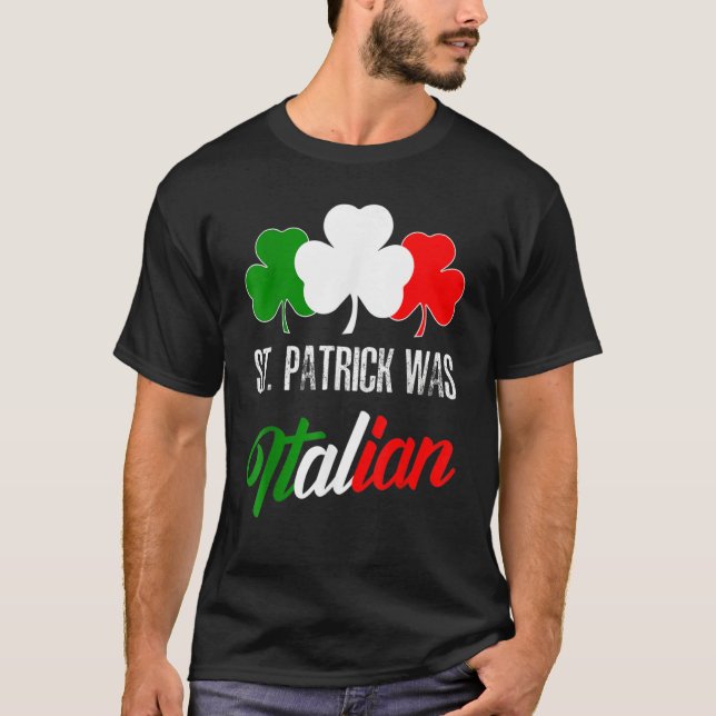 Camiseta St Patrick Was Italian St Patrick's Day Italian Fl (Anverso)